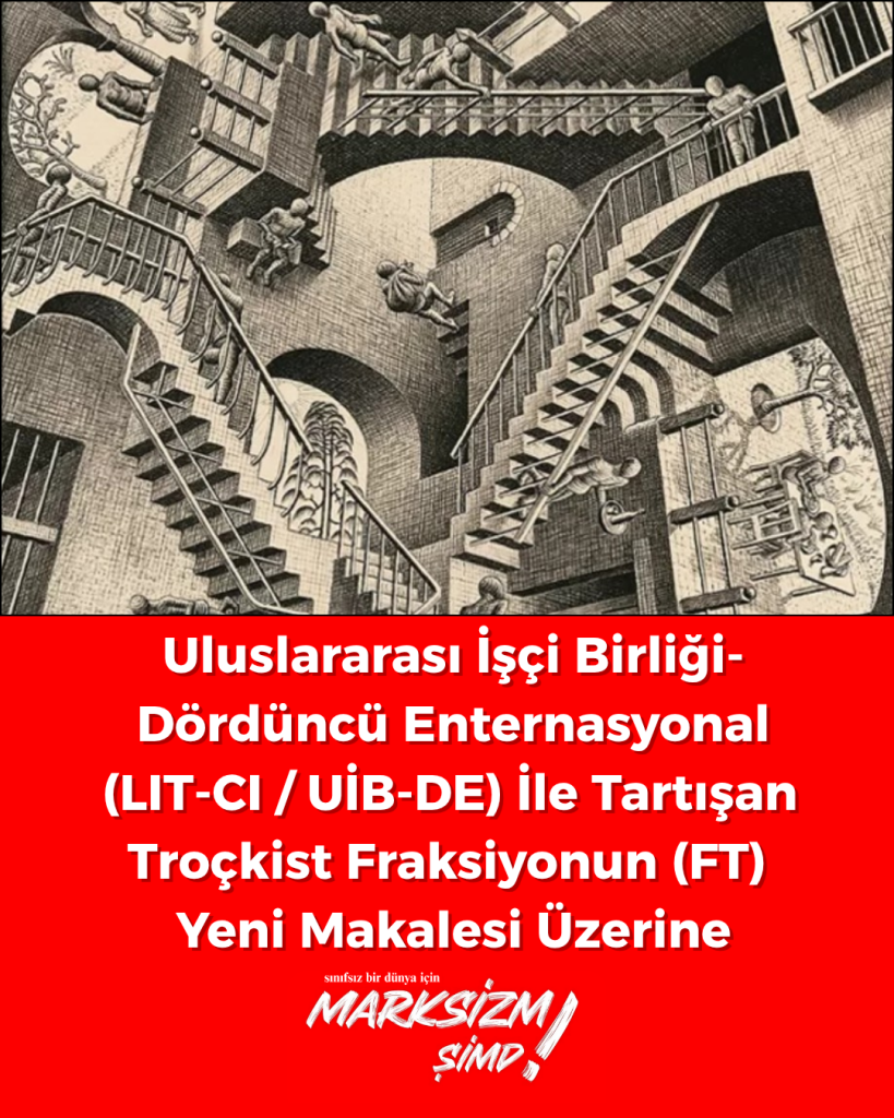 Uluslararası İşçi Birliği- Dördüncü Enternasyonal
(LIT-CI / UİB-DE) İle Tartışan
Troçkist Fraksiyonun (FT)
Yeni Makalesi Üzerine