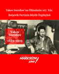 Yakov Sverdlov’un Ölümünün 107. Yılı: Bolşevik Partinin Büyük Örgütçüsü