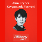 Akın Reçber Kavgamızda Yaşıyor!