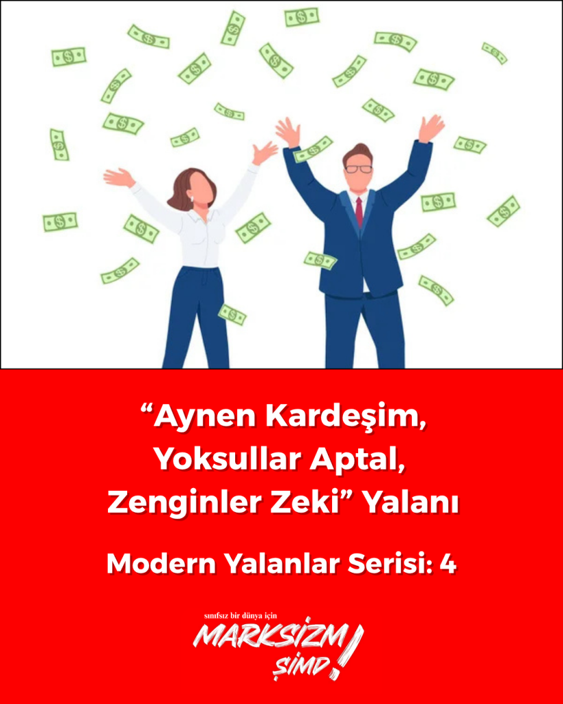 “Aynen Kardeşim, Yoksullar Aptal, Zenginler Zeki” Yalanı
Modern Yalanlar Serisi - 4: Yoksullar Aptal Mı?