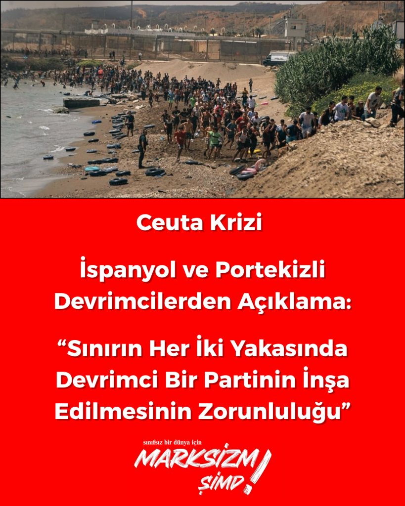 Ceuta Krizi İspanyol ve Portekizli Devrimcilerden Açıklama
Sınırın Her İki Yakasında Devrimci Bir Partinin İnşa Edilmesinin Zorunluluğu